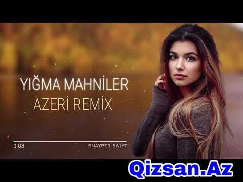 Azeri Remix 2022 ( Yigma Mahnilar) En Yeni Azeri Hit Mahni ✔️✔️✔️ mp3 yukle - Qizsan.Az